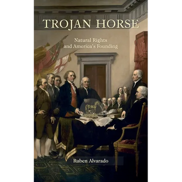 Trojan Horse: Natural Rights and America's Founding