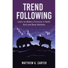 Trend Following: Learn to Make a Fortune in Both Bull and Bear Markets