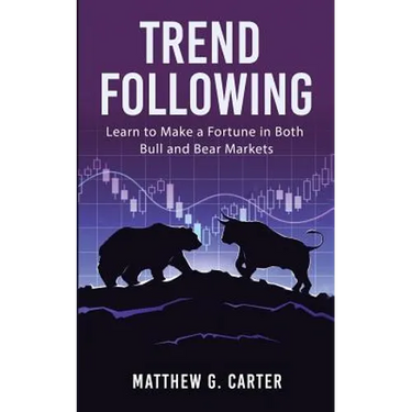 Trend Following: Learn to Make a Fortune in Both Bull and Bear Markets