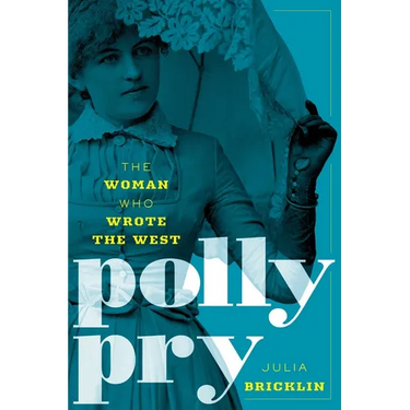Polly Pry: The Woman Who Wrote the West