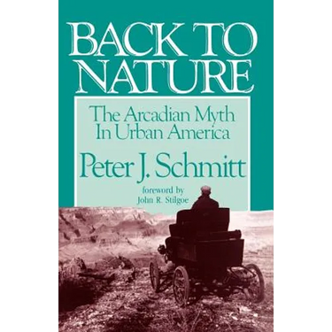 Back to Nature: The Arcadian Myth in Urban America