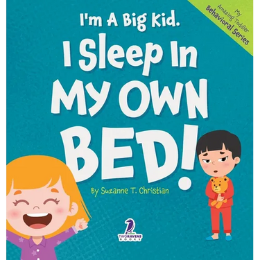 I'm A Big Kid. I Sleep In My Own Bed!: An Affirmation-Themed Toddler Book About Sleeping Alone (Ages 2-4)