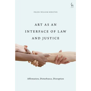 Art as an Interface of Law and Justice: Affirmation, Disturbance, Disruption