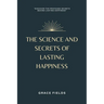 The Science and Secrets of Lasting Happiness