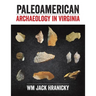 PaleoAmerican Archaeology in Virginia