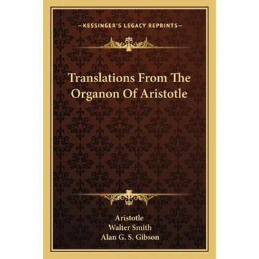Translations From The Organon Of Aristotle