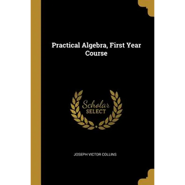 Practical Algebra, First Year Course
