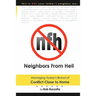 Neighbors From Hell: Managing Today's Brand of Conflict Close to Home