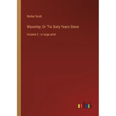 Waverley; Or 'Tis Sixty Years Since: Volume 2 - in large print