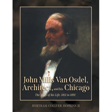 John Mills Van Osdel, Architect, and his Chicago: The Story of His Life, 1811 to 1891