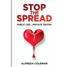 Stop The Spread: Public Lies....Private Truths: