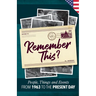 Remember This?: People, Things and Events from 1963 to the Present Day (US Edition)