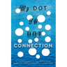 My Dot to Dot Connection: An Autobiography