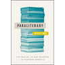 Paraliterary: The Making of Bad Readers in Postwar America