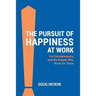 The Pursuit of Happiness at Work