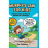 Murphy's Law for Kids: Funny Lessons on How to Handle Life's Mishaps, Build a Growth Mindset, and Stay Positive When Everything Goes Wrong (Inspiratio