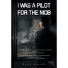 I Was a Pilot for the Mob