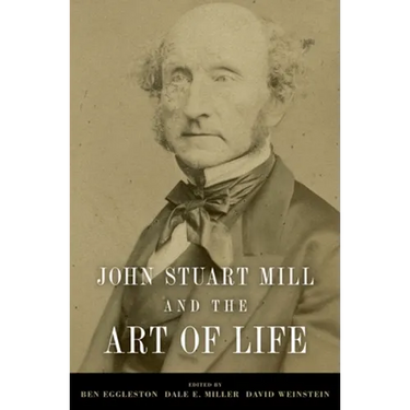 John Stuart Mill and the Art of Life