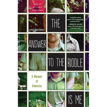 The Answer to the Riddle Is Me: A Memoir of Amnesia