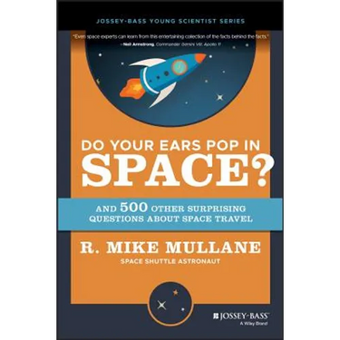 Do Your Ears Pop in Space? and 500 Other Surprising Questions about Space Travel