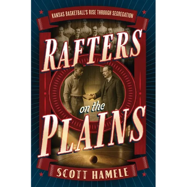 Rafters in the Plains: Kansas Basketball's Rise Through Segregation