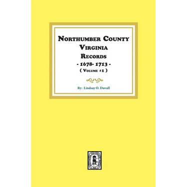 Northumberland County, Virginia Records 1678-1713. (Vol. #1).