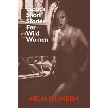 Erotica Short Stories For Wild Women: Hot Forbidden Romance Collection