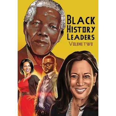 Black History Leaders: Volume 2: Nelson Mandela, Michelle Obama, Kamala Harris and Tyler Perry