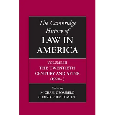 The Cambridge History of Law in America, Volume III: The Twentieth Century and After (1920-)