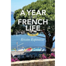 A Year in a French Life: Volume One