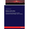 Mosby and his Men: A Record of the Adventures of that renowned Partisan Ranger, John S. Mosby