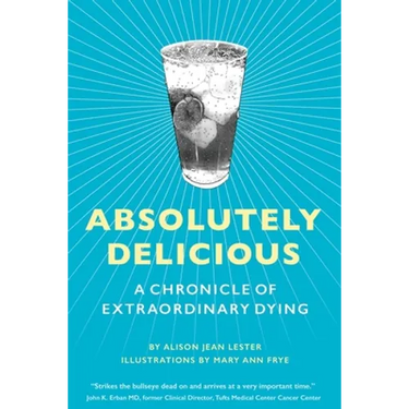 Absolutely Delicious: A Chronicle of Extraordinary Dying