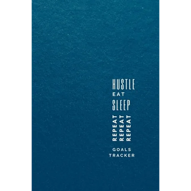 Hustle, Eat, Sleep, Repeat: Progress Tracker, Journal, Notebook to Get Things Done