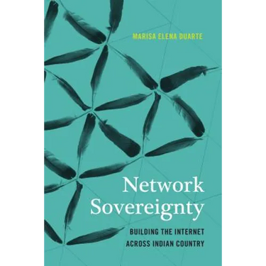 Network Sovereignty: Building the Internet Across Indian Country
