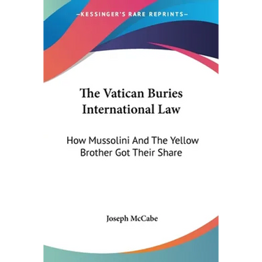 The Vatican Buries International Law: How Mussolini And The Yellow Brother Got Their Share