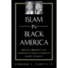 Islam in Black America: Identity, Liberation, and Difference in African-American Islamic Thought