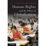 Human Rights and the Ethics of Globalization