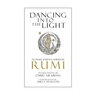 Dancing Into The Light: An Inner Journey Guided By Rumi