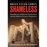 Shameless: Republicans' Deliberate Dysfunction and the Battle to Preserve Democracy