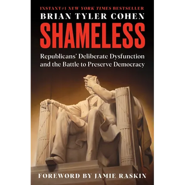 Shameless: Republicans' Deliberate Dysfunction and the Battle to Preserve Democracy