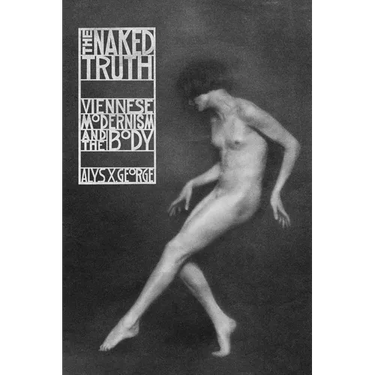 The Naked Truth: Viennese Modernism and the Body