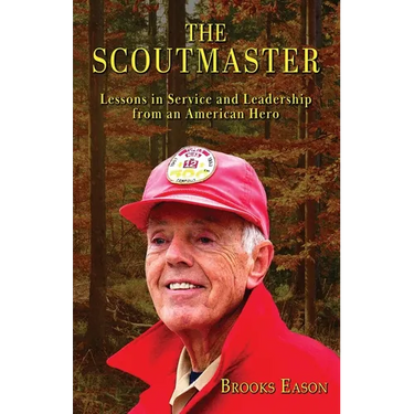The Scoutmaster: Lessons in Service and Leadership from an American Hero