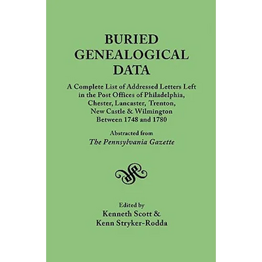 Buried Genealogical Data: A Complete List of Addressed Letters Left in the Post Offices of Philadelphia, Chester, Lancaster, Trenton, New Castle