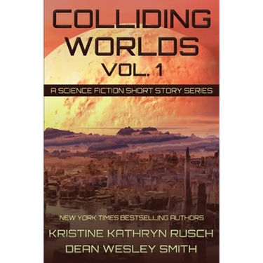 Colliding Worlds, Vol. 1: A Science Fiction Short Story Series