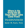 Where in the World Did All Those Silver Coins Come From?: Cherry Picking the Silver Coins of the World for Fun and Profit