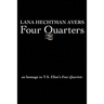 Four Quarters: An Homage To T.S. Eliot's Four Quartets
