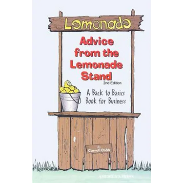 Advice From the Lemonade Stand: A Back to Basics Book For Business