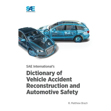 SAE International's Dictionary of Vehicle Accident Reconstruction and Automotive Safety