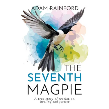 The Seventh Magpie - A true story of revelation, healing and justice