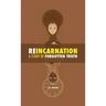 Reincarnation: a Study of Forgotten Truth